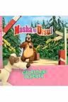 MASHA SI URSUL. Calatorie placuta