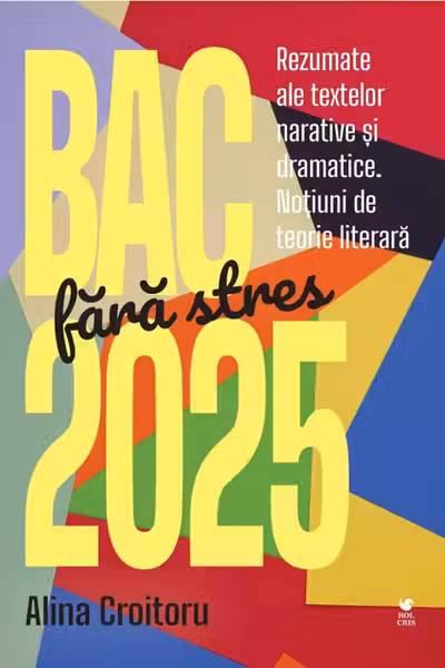 BAC fara stres 2025. Rezumate ale textelor narative si dramatice. Notiuni de teorie literara