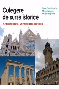 Culegere de surse istorice - Antichitatea. Lumea medievala
