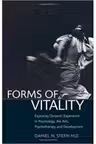 Forms of Vitality: Exploring Dynamic Experience in Psychology, the Arts, Psychotherapy, and Development