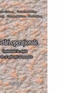 Cercetari operationale. Optimizari in retele. Teorie si aplicatii economice