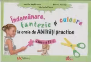 Indemnare, fantezie si culoare la orele de Abilitati practice - clasa a II-a