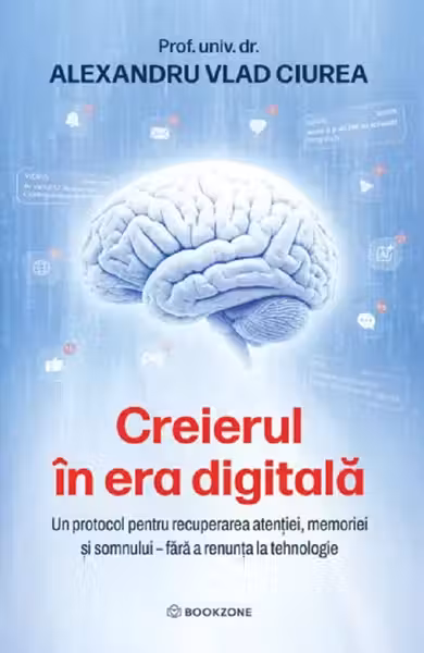 Creierul in era digitala - Dr. Alexandru Ciurea