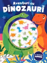 Aventuri cu dinozauri - Activitati si jocuri captivante