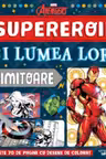 MARVEL. AVENGERS. SUPEREROII SI LUMEA LOR UIMITOARE. Peste 70 de pagini cu desene de desenat