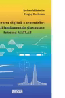 Prelucrarea digitala a semnalelor: aplicatii fundamentale si avansate folosind MATLAB