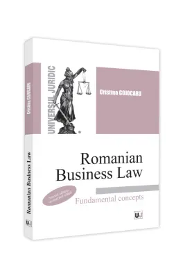 Romanian Business Law. Fundamental concepts - 2022. Second edition, revised and added