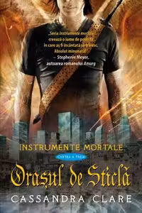Orasul de sticla, Instrumente mortale, Vol. 3