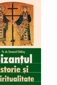 Bizantul, istorie si spiritualitate