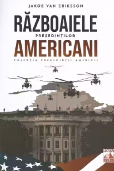 Presedintii americani... Razboaiele presedintilor americani