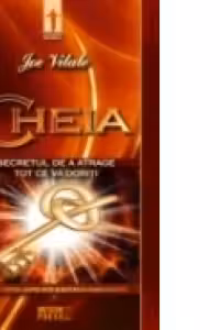 Cheia Secretul de a atrage tot ce va doriti