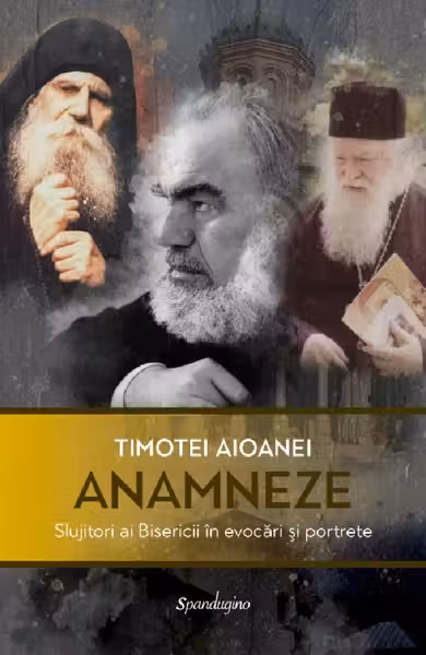 Anamneze. Slujitori ai Bisericii in evocari si portrete