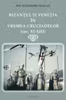 Bizantul si Venetia in vremea Cruciadelor (sec. XI-XIII)