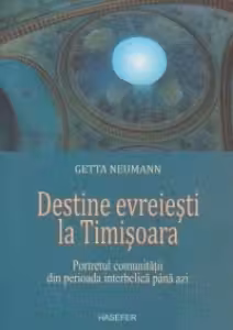 Destine evreiesti la Timisoara. Portretul comunitatii din perioada interbelica pana azi