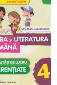 Limba si literatura romana - Consolidare. Modalitati de lucru diferentiate. Clasa a IV-a (Sofia Dobra)