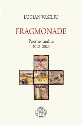 Fragmonade. Poeme inedite (2018-2023)