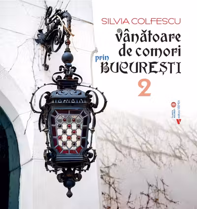 Vanatoare de comori prin Bucuresti - Volumul II
