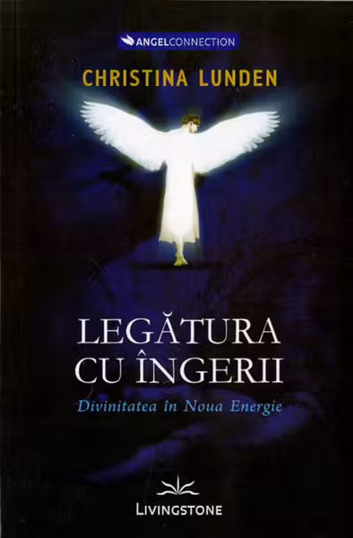 Legatura cu ingeri. Divinitatea in noua energie