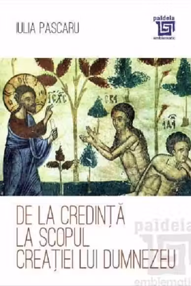 De la credinta la scopul creatiei lui Dumnezeu
