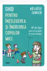 Ghid pentru intelegerea si ingrijirea copiilor mici
