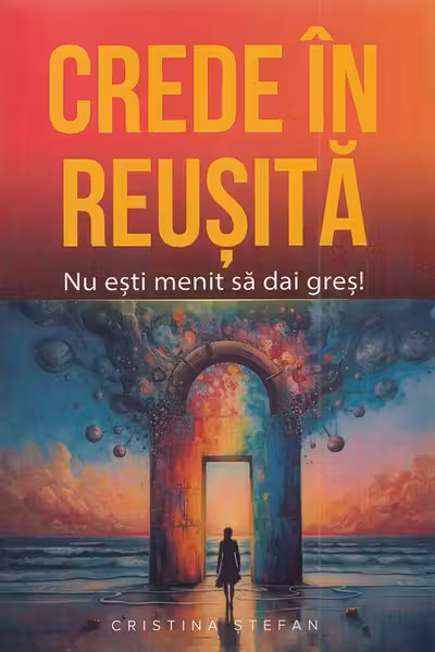 Crede în reușită! Nu ești menit să dai greș!