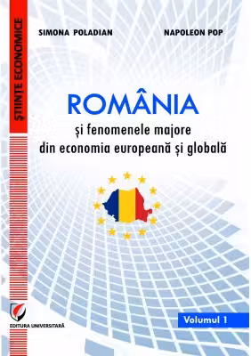 Romania si fenomenele majore din economia europeana si globala. Volumul 1