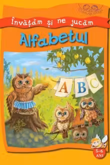 Invatam si ne jucam. Alfabetul . 5-6 ani. «Copilasi isteti». «BIBLION»