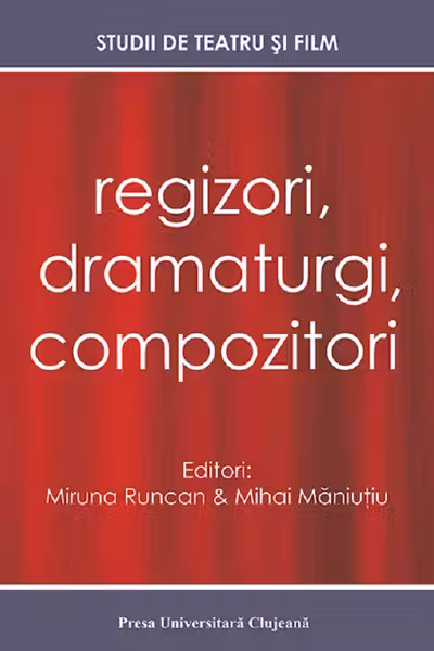 Regizori, dramaturgi, compozitori Vol. 5 Studii de teatru si film