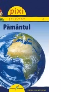 Pixi stie-tot. Pamantul