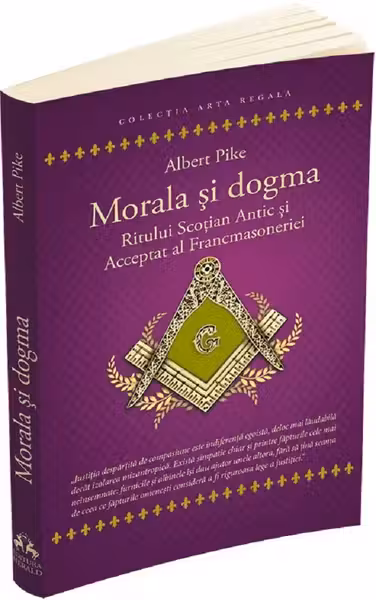 Morala si dogma Ritului Scotian Antic si Acceptat al Francmasoneriei