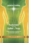 Fuziunea dintre Suflet si Trup. Cheia de bolta a vindecarii si transformarii spirituale