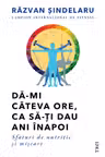 Da-mi cateva ore ca sa-ti dau ani inapoi