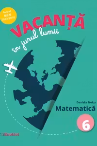 Vacanta in jurul lumii. Matematica clasa a VI-a