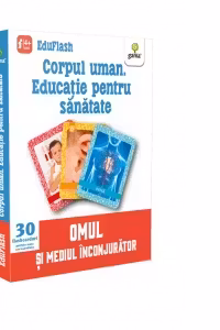 Corpul uman. Educatie pentru sanatate. Omul si mediul inconjurator