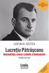Lucretiu Patrascanu – Moartea unui lider comunist