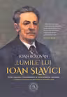 „Lumile” lui Ioan Slavici. Între „loialismul” prohabsburgic și devotamentul național