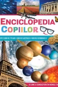 Enciclopedia copiilor. O lume a cunoasterii in mainile tale