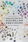 Enciclopedia pietrelor pretioase. 180 de cristale