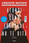 Atunci cand trecutul nu te uita