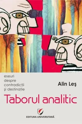 Taborul analitic. Eseuri despre contradictii si destinatie