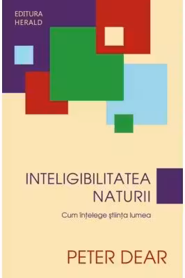 Inteligibilitatea Naturii - Cum intelege stiinta lumea