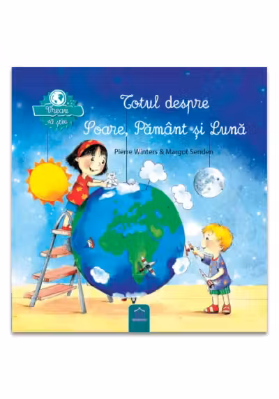 Vreau sa stiu: Totul despre Soare, Pamant si Luna