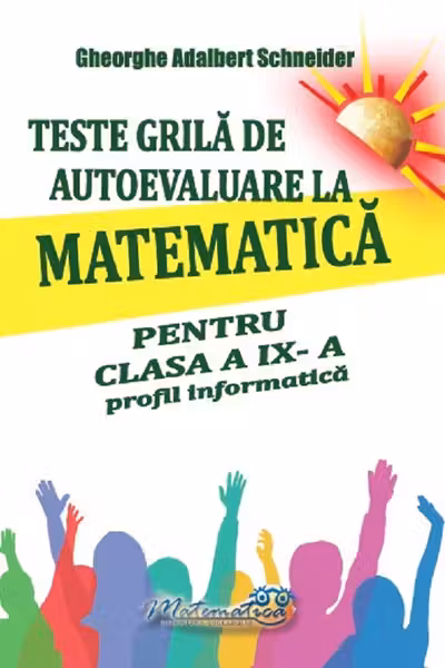 Teste grila de autoevaluare la matematica pentru clasa a 9-a profil Informatica