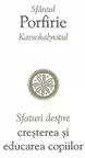 Sfaturi Despre Creșterea Și Educarea Copiilor