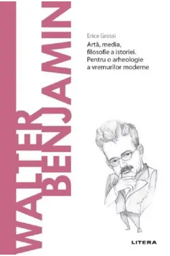 Descopera filosofia. WALTER BENJAMIN