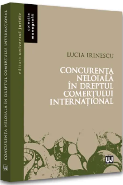 Concurența neloială în dreptul comerțului internațional