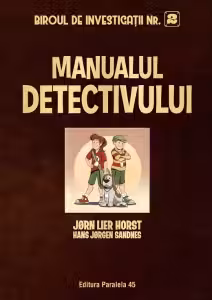 Biroul de Investigatii Nr. 2. Manualul detectivului (editie cartonata) - Jorn Lier Horst, Hans Jorgen Sandnes
