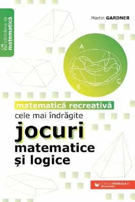 Cele mai indragite jocuri matematice si logice. Matematica recreativa