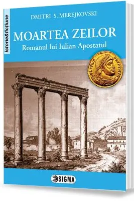 Moartea zeilor. Romanul lui Iulian Apostatul