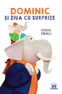 Dominic si ziua cu surprize - Steve Small